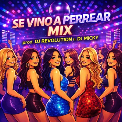 Se Vino a Perrear Mix (feat. Dj Revolution & Dj Micky El Mas Rankiao) - Single