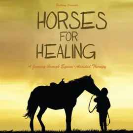 Horses For Healing: A Journey through Equine-Assisted Therapy