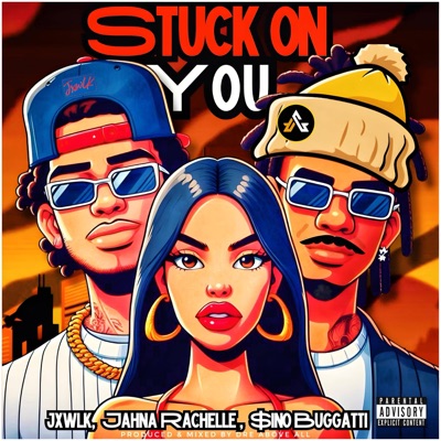 Stuck On You (feat. JXWLK & $ino Buggatti) - Single