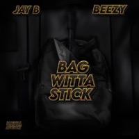 Bag Witta Stick (feat. Tey Bandz) - Single - jayb!