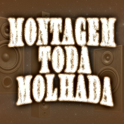 Montagem Toda Molhada - Single