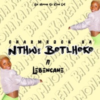 Nthwe Botlhoko (feat. Lebencane) - Single - Charmrock SA