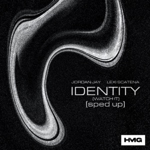 Identity (Watch It) [Sped Up]