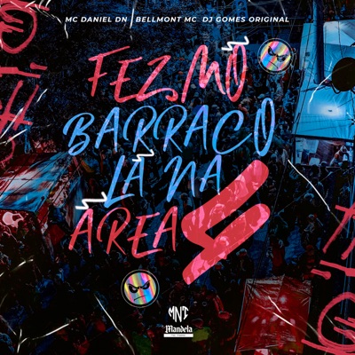 Fez Mó Barraco Lá na Área 4 (feat. Bellmont MC) - Single