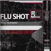 Flu Shot (feat. EDDISON) - Single - 5G NETWORK
