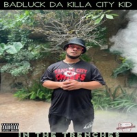 In The Trenches - Badluck Da Killa City Kid