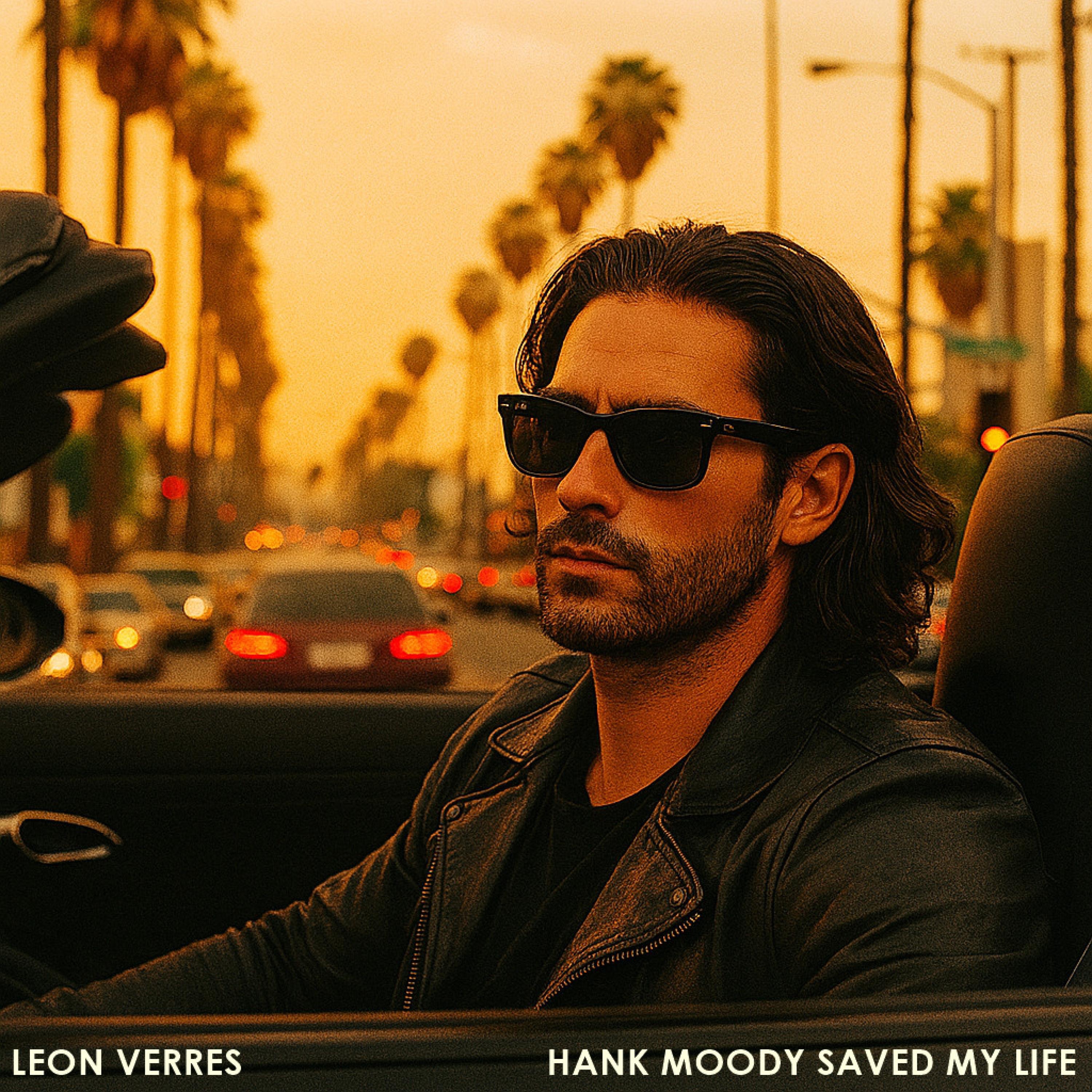 Leon Verres - Hank Moody Saved My Life