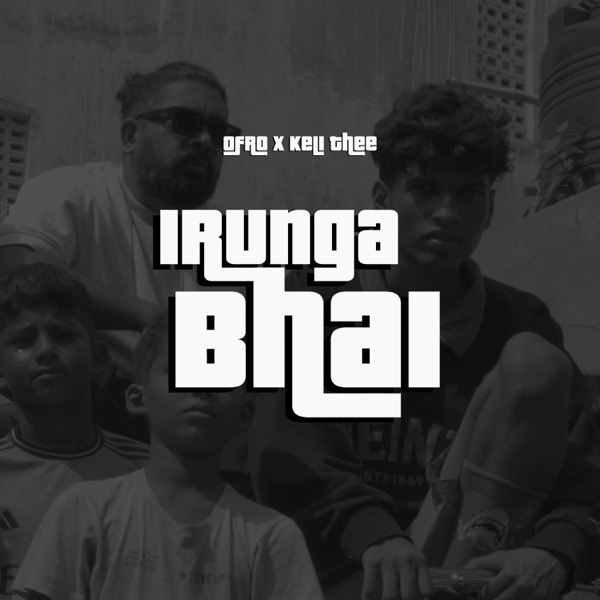 Irunga Bhai (feat. keli.thee & ofRO) [Remix] - EP