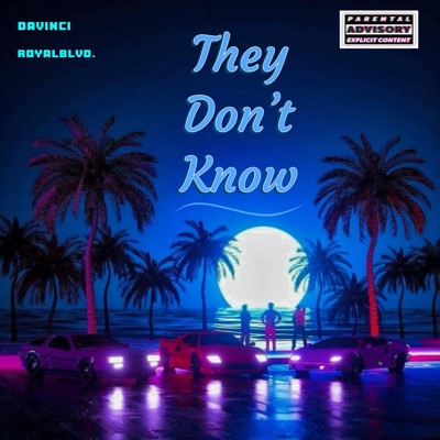 They Don't Know (feat. DAVINCI & RoyalBlvd.) - Single