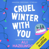 Cruel Winter with You: Under the Mistletoe Collection (Unabridged) - Ali Hazelwood