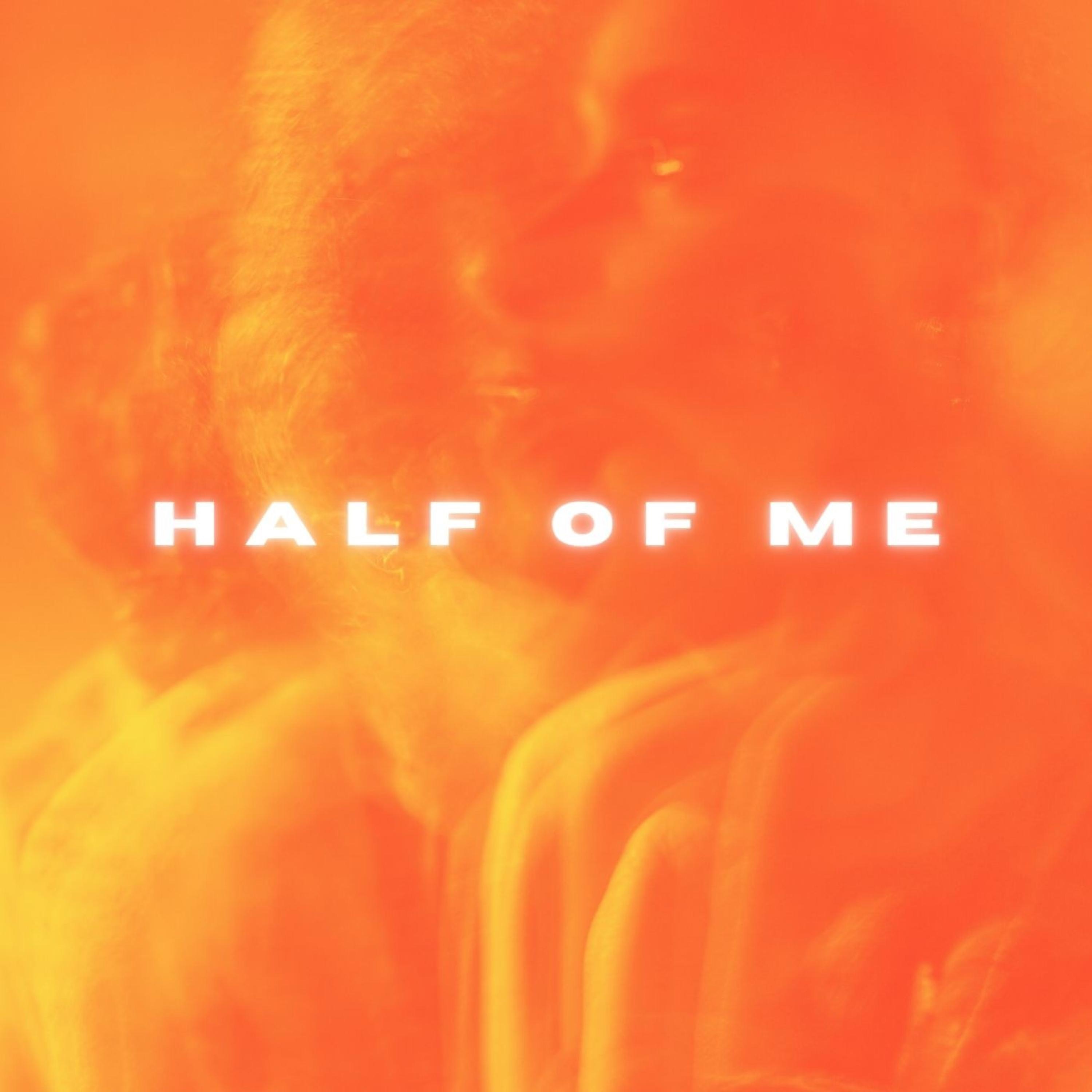 HALF OF ME - Single
