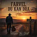 FARVEL, DU KAN DRA