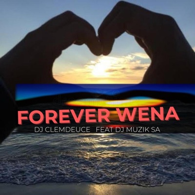 Forever Wena (feat. Dj Muzik SA) - Single