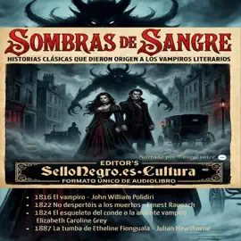 SOMBRAS DE SANGRE: Historias clásicas que dieron origen a los vampiros literarios