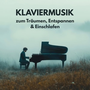 Klaviermusik zum Träumen, Entspannen & Einschlafen