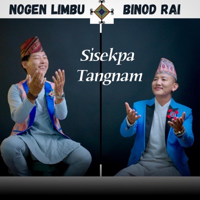 Nogen Hangsarumba - Sisekpa Tangnam  Binod Rai  Nogen Limbu  Sunita Thegim  Sisekpa Tangnam Song