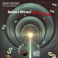 Dollars Attract Distractions (feat. MiddleManR3ek) - Single - Daddy Ratchet