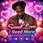 Sweet Love I Need More
