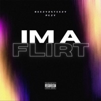 I'm A Flirt - Single - Reezy2Steezy & P-EZY
