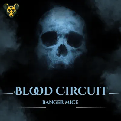 Listen to Blood Circuit by Banger Mice