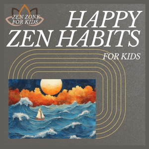 Happy Zen Habits for Kids