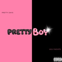 Pretty Days , Ugly Nights - PrettyBoyLude