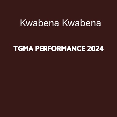 Kwabena Kwabena - Tgma Performance 2024