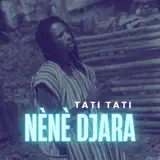 Tati Tati - Nènè Djara