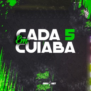 Cada 5 em Cuiaba (feat. Mc Robert & DJ Netto)