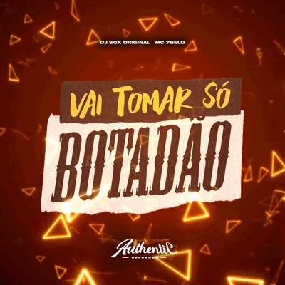 Vai Tomar Só Botadão (feat. Mc 7Belo) - Single