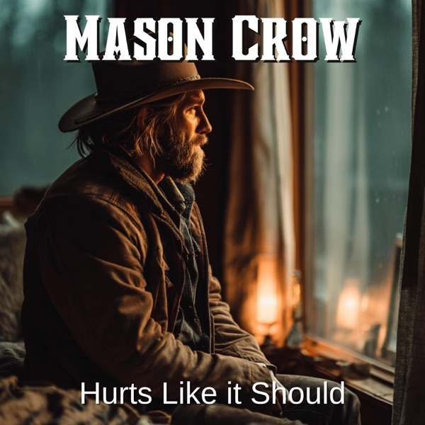 Album cover for Hurts Like It Should - Single by Mason Crow