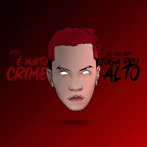 É Muito Crime x Joga Pro Alto (feat. Mc Code & MC Fabinho da Osk) [MTG]