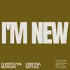 Kristina Witta K - I'm New (feat. Christeyun Morgan)