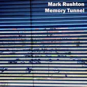 Mark Rushton adlı sanatçının Memory Tunnel albümünü dinle