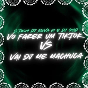 Vo Fazer um Tiktok Vs Vai Dj Me Machuca