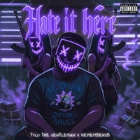 Hate It Here (feat. TyLoTheGentleman) - Single - Remembersb