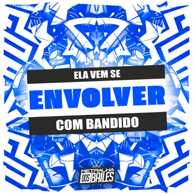 Ela Vem Se Envolver Com Bandido - Single
