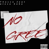 No Gree (feat. Alexo koko) - Single - Thosco