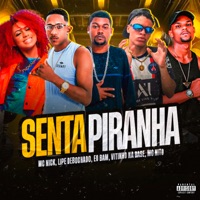 Senta Piranha (feat. Mc Nick & MC Nito) - Single - Lipe debochado & Éo Bam