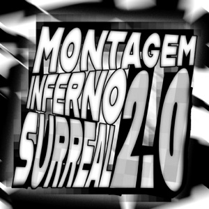 MONTAGEM INFERNO SURREAL 2.0 - EP