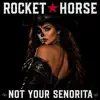 Not Your Senorita