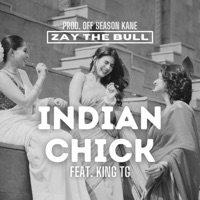 Indian Chick (feat. King TG) - Single - ZAY the Bull