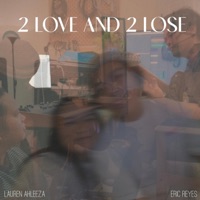 2 love and 2 lose (feat. Eric Reyes) - Single - Lauren Ahleeza