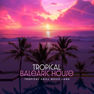 Tropical Balearic House