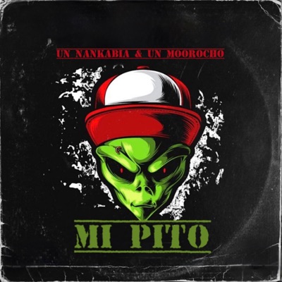 MI PITO (feat. UN NANKABIA) - Single
