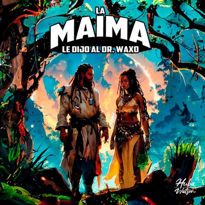 La Maima le dijo al Dr Waxo - EP