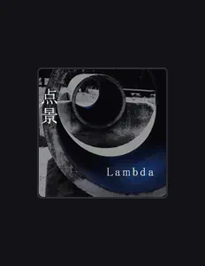 Dengarkan Lambda, tonton video musik, baca bio, lihat tanggal tur & lainnya!