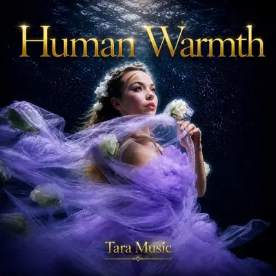 Ascolta 'Human Warmth - Single' di Tara Music