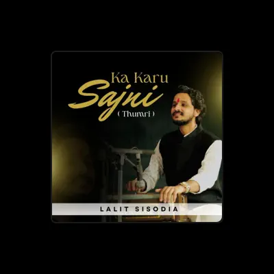 Listen to Lalit Sisodia, watch music videos, read bio, see tour dates & more!