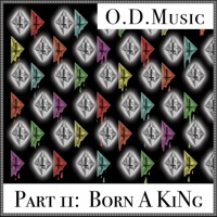 O.D.Music, Part II: Born A KiNg - ODtheOddity